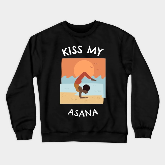 Kiss My Asana Crewneck Sweatshirt by jeune98